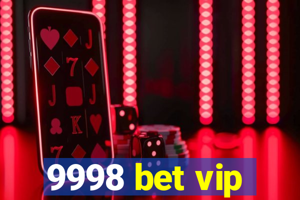 9998 bet vip